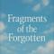 Fragments of the Forgotten